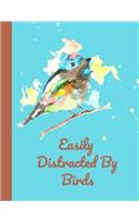 Easily Distracted By Birds