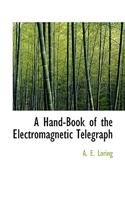 A Hand-Book of the Electromagnetic Telegraph