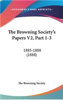 The Browning Society's Papers V2, Part 1-3: 1885-1888 (1888)(English)
