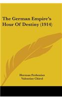 German Empire's Hour Of Destiny (1914)