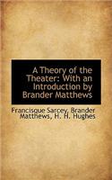 Theory of the Theater with an Introduction by Brander Matthews