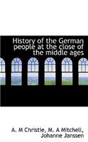 History of the German People at the Close of the Middle Ages