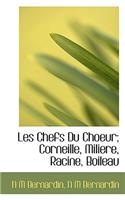 Les Chefs Du Choeur; Corneille, Miliere, Racine, Boileau