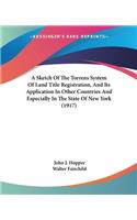 Sketch Of The Torrens System Of Land Title Registration, And Its Application In Other Countries And Especially In The State Of New York (1917)