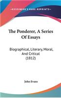 The Ponderer, a Series of Essays: Biographical, Literary, Moral, and Critical (1812)