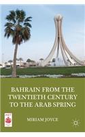 Bahrain from the Twentieth Century to the Arab Spring