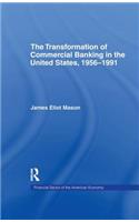 The Transformation of Commercial Banking in the United States, 1956-1991