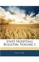 State Hospitals Bulletin, Volume 1