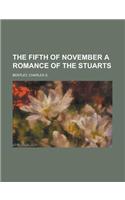 The Fifth of November a Romance of the Stuarts