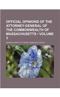 Official Opinions of the Attorney-General of the Commonwealth of Massachusetts (Volume 3)