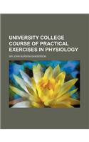 University College Course of Practical Exercises in Physiology