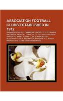 Association Football Clubs Established in 1912: Swansea City A.F.C., Cambridge United F.C., Nac Breda, Newport County A.F.C., C.D. Olimpia(English)
