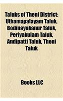 Taluks of Theni District: Uthamapalayam Taluk, Bodinayakanur Taluk, Periyakulam Taluk, Andipatti Taluk, Theni Taluk(English)