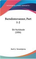 Barndomsvanner, Part 1-2