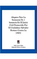 Alegatos Para La Sentencia De 1 Instancia En El Juicio Civil Promovido Por El Ciudadano Salvador Bottaro Contra La (1905)