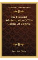 The Financial Administration Of The Colony Of Virginia