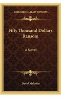 Fifty Thousand Dollars Ransom: (English)