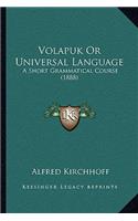 Volapuk or Universal Language: A Short Grammatical Course (1888)