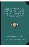 Concise View of the Proceedings in an Action in the Chancery Division of the High Court of Justice