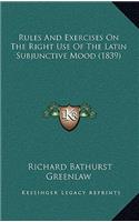 Rules And Exercises On The Right Use Of The Latin Subjunctive Mood (1839)