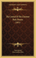 The Control Of The Chestnut Bark Disease (1911)