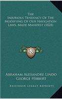 The Injurious Tendency Of The Modifying Of Our Navigation Laws, Made Manifest (1828)