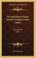 De Langobardorum Regum Ratchidis Aistulfique Ineditis Legibus