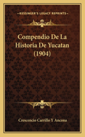 Compendio De La Historia De Yucatan (1904)