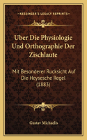 Uber Die Physiologie Und Orthographie Der Zischlaute