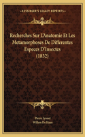 Recherches Sur L'Anatomie Et Les Metamorphoses de Differentes Especes D'Insectes (1832)