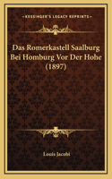 Das Romerkastell Saalburg Bei Homburg Vor Der Hohe (1897)