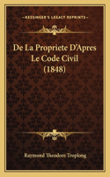 De La Propriete D'Apres Le Code Civil (1848)