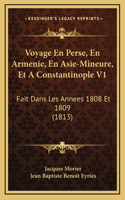 Voyage En Perse, En Armenie, En Asie-Mineure, Et A Constantinople V1