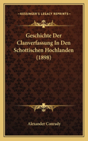 Geschichte Der Clanverfassung In Den Schottischen Hochlanden (1898)
