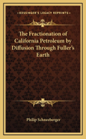 The Fractionation of California Petroleum by Diffusion Through Fuller's Earth