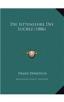Die Sittenlehre Des Lucrez (1886)
