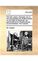 The Airs, Glees, Choruses, &C. in the New Pantomime of Blue Beard; Or, the Flight of Harlequin. as Performed at the Theatre-Royal, Covent-Garden. Third Edition.