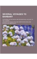 Several Voyages to Barbary; Containing an Historical and Geographical Account of the Country