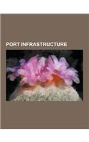 Port Infrastructure: Campshire, Cold Ironing, Containerization, Container Crane, Container Ship, Dock (Maritime), Drayman, Fireboat, Gantry(English)
