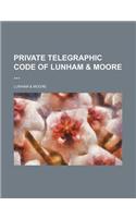 Private Telegraphic Code of Lunham & Moore