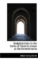 Analytical Index to the Series of Records Known as the Remembrancia