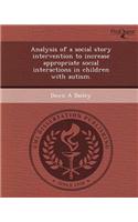 Analysis of a Social Story Intervention to Increase Appropriate Social Interactions in Children with Autism