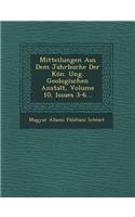 Mitteilungen Aus Dem Jahrbuche Der Kon. Ung. Geologischen Anstalt, Volume 10, Issues 3-6...