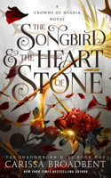 The Songbird & the Heart of Stone: The Shadowborn Duet, Book One(3 The Crowns of Nyaxia)