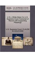 U S V. White Motor Co U.S. Supreme Court Transcript of Record with Supporting Pleadings