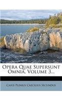 Opera Quae Supersunt Omnia, Volume 3...