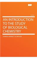 An Introduction to the Study of Biological Chemistry