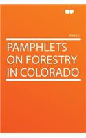 Pamphlets on Forestry in Colorado Volume 2