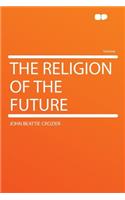 The Religion of the Future: (English)