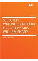 Selected Writings. Uniform Ed., Arr. by Mrs. William Sharp Volume 1